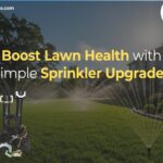 Boost Lawn Health with Simple Sprinkler Upgrades